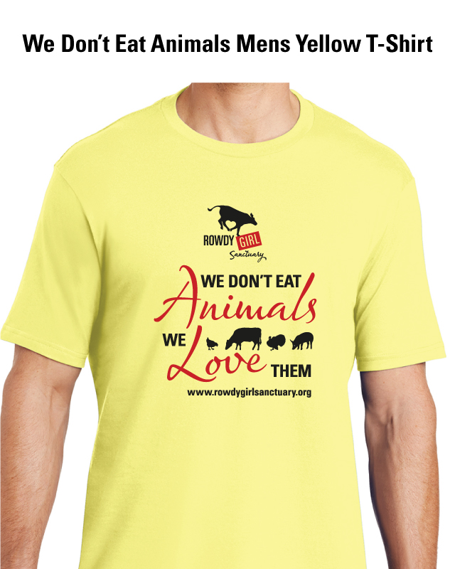 We Don't Eat Animals We Love Them T-Shirt - Rowdy Girl Sanctuary
